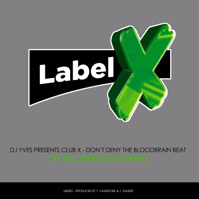 Dj Yves presents Club X - Don't Deny The Bloodbrain Beat (Yves & Yorick 2016 refix)